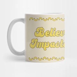 Believe in the Impastable Mug